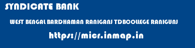 SYNDICATE BANK  WEST BENGAL BARDHAMAN RANIGANJ TDBCOLLEGE RANIGUNJ  micr code